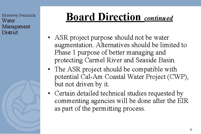 Monterey Peninsula Water Management District Board Direction continued • ASR project purpose should not