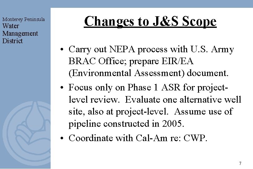 Monterey Peninsula Water Management District Changes to J&S Scope • Carry out NEPA process