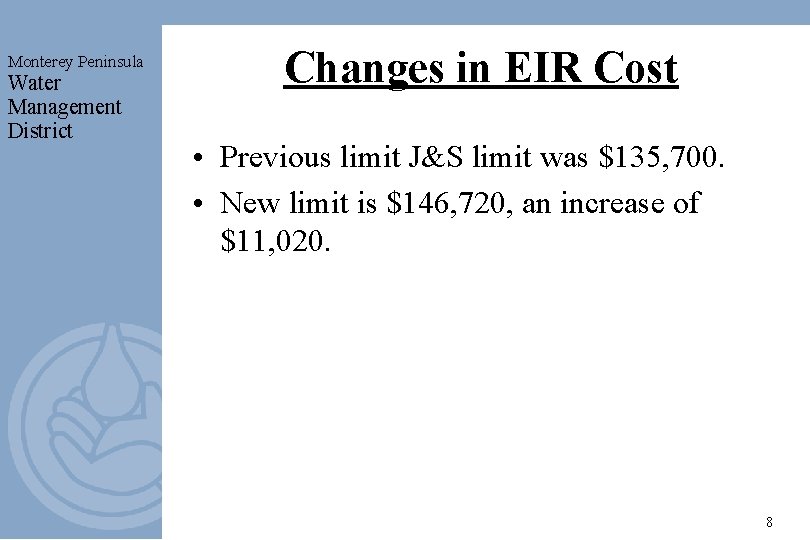 Monterey Peninsula Water Management District Changes in EIR Cost • Previous limit J&S limit