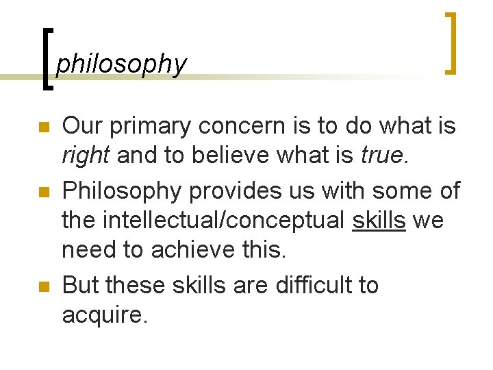 philosophy n n n Our primary concern is to do what is right and