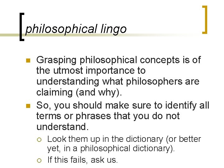 philosophical lingo n n Grasping philosophical concepts is of the utmost importance to understanding