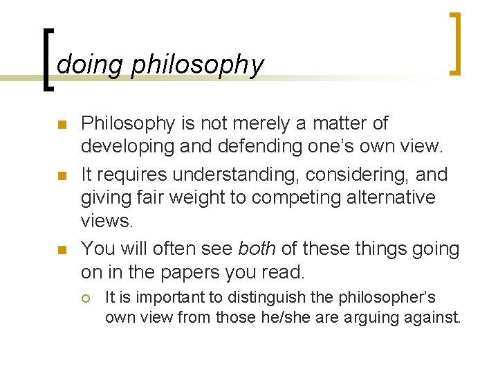 doing philosophy n n n Philosophy is not merely a matter of developing and