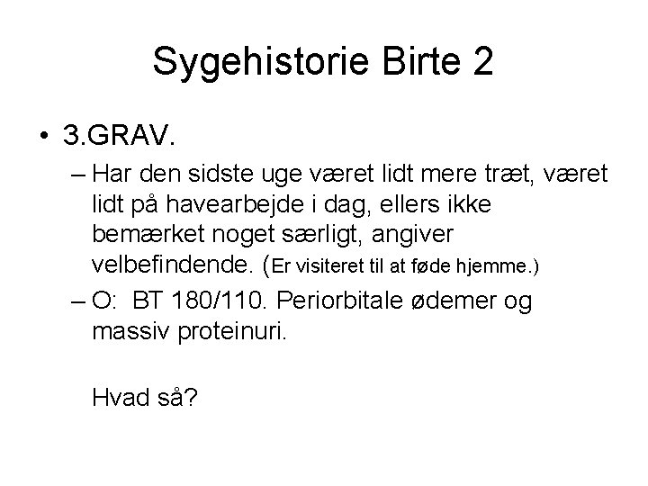 Sygehistorie Birte 2 • 3. GRAV. – Har den sidste uge været lidt mere