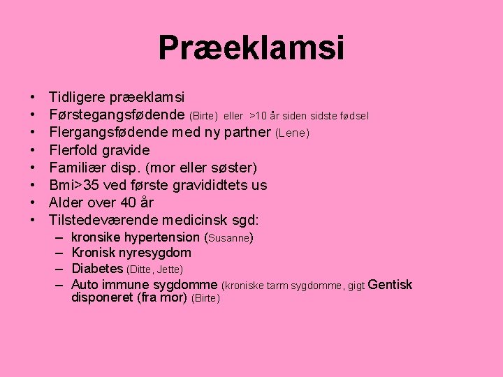 Præeklamsi • • Tidligere præeklamsi Førstegangsfødende (Birte) eller >10 år siden sidste fødsel Flergangsfødende