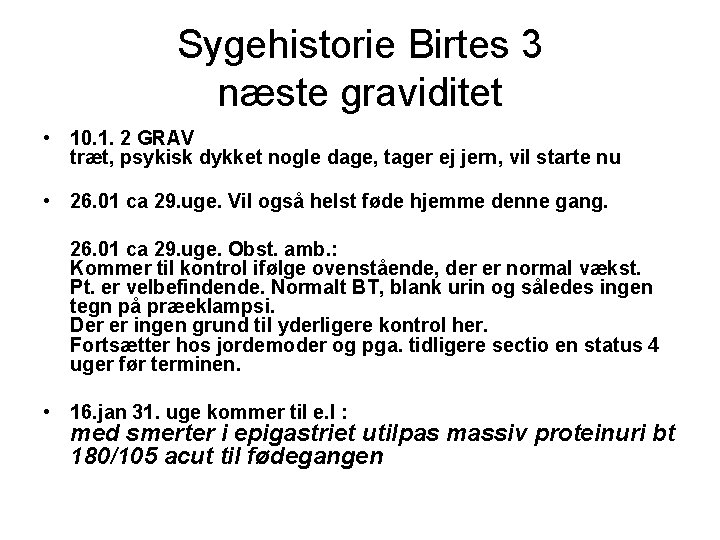 Sygehistorie Birtes 3 næste graviditet • 10. 1. 2 GRAV træt, psykisk dykket nogle