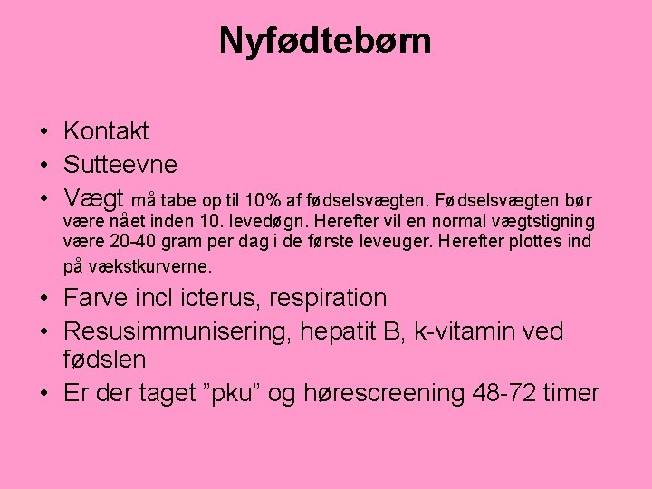 Nyfødtebørn • Kontakt • Sutteevne • Vægt må tabe op til 10% af fødselsvægten.