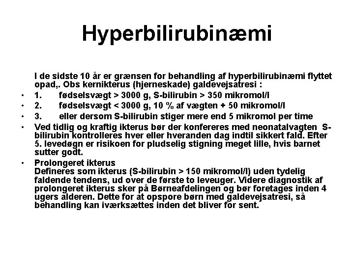 Hyperbilirubinæmi • • • I de sidste 10 år er grænsen for behandling af