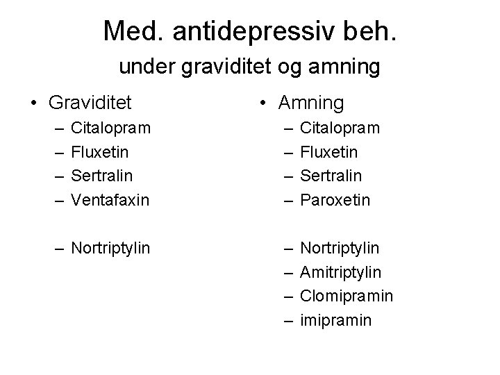 Med. antidepressiv beh. under graviditet og amning • Graviditet – – • Amning Citalopram