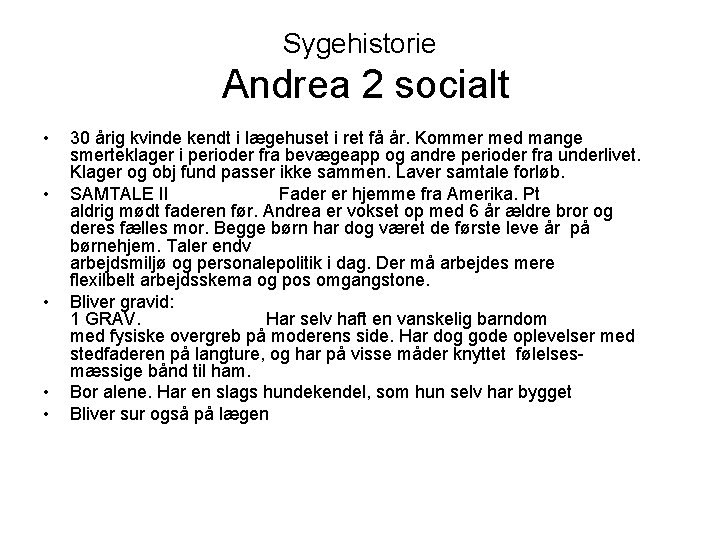 Sygehistorie Andrea 2 socialt • • • 30 årig kvinde kendt i lægehuset i