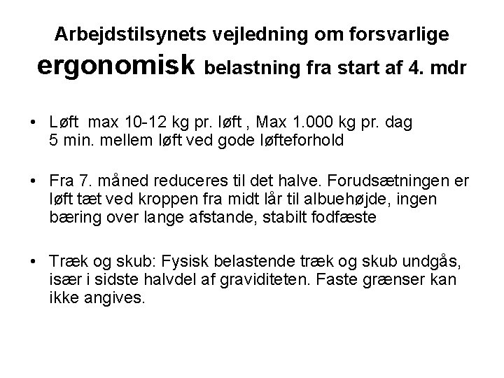 Arbejdstilsynets vejledning om forsvarlige ergonomisk belastning fra start af 4. mdr • Løft max