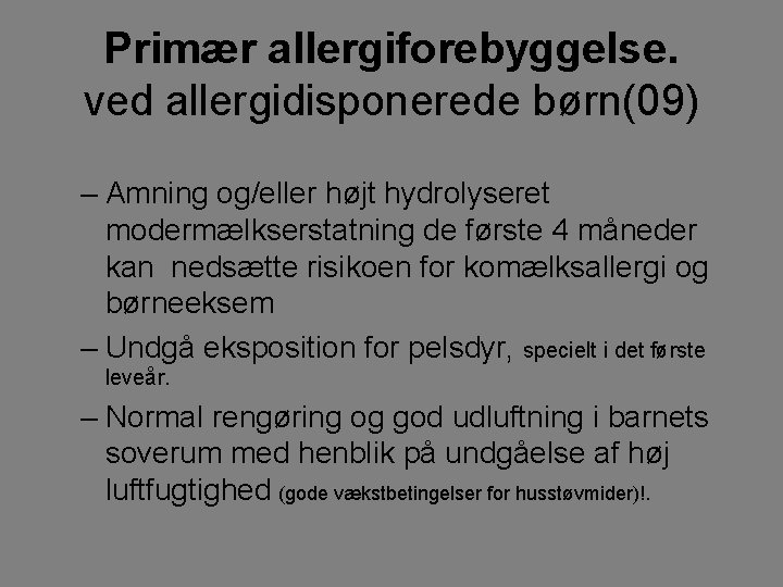 Primær allergiforebyggelse. ved allergidisponerede børn(09) – Amning og/eller højt hydrolyseret modermælkserstatning de første 4