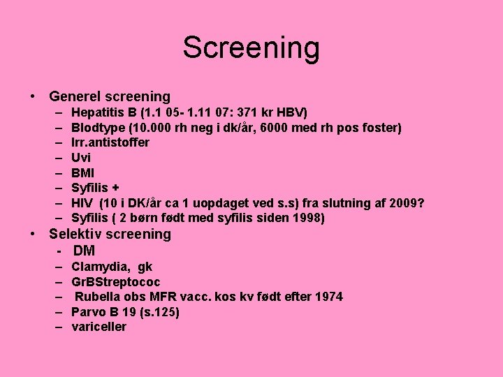 Screening • Generel screening – – – – Hepatitis B (1. 1 05 -