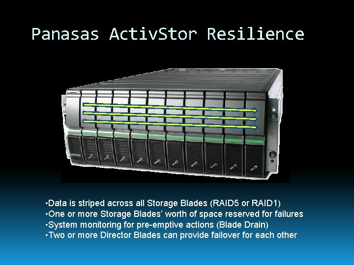 Panasas Activ. Stor Resilience • Data is striped across all Storage Blades (RAID 5