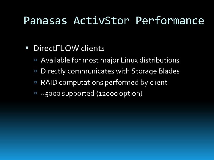 Panasas Activ. Stor Performance Direct. FLOW clients Available for most major Linux distributions Directly