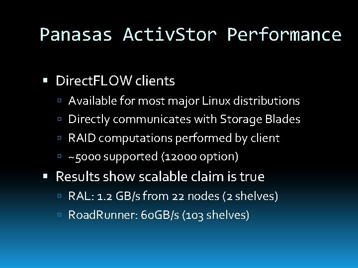 Panasas Activ. Stor Performance Direct. FLOW clients Available for most major Linux distributions Directly