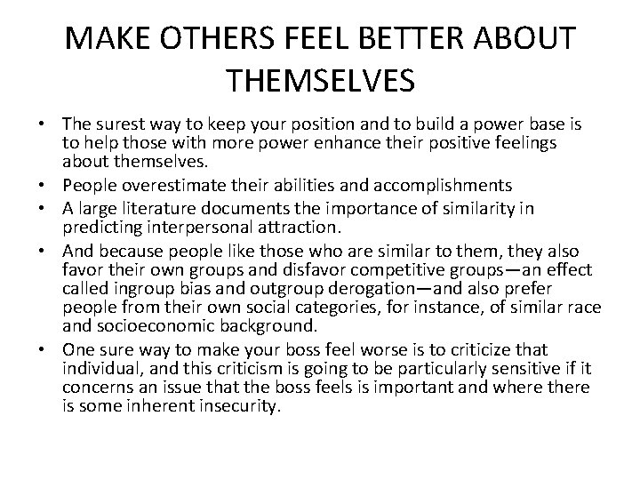 MAKE OTHERS FEEL BETTER ABOUT THEMSELVES • The surest way to keep your position