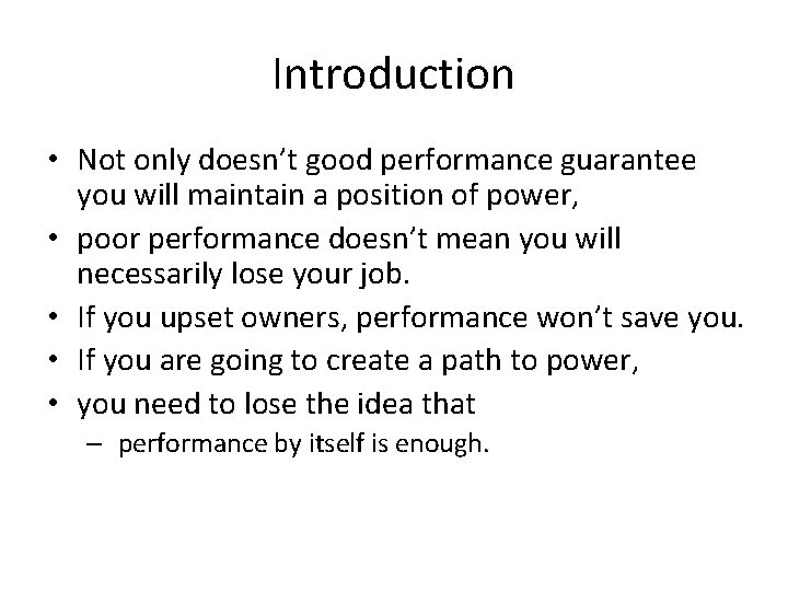 Introduction • Not only doesn’t good performance guarantee you will maintain a position of