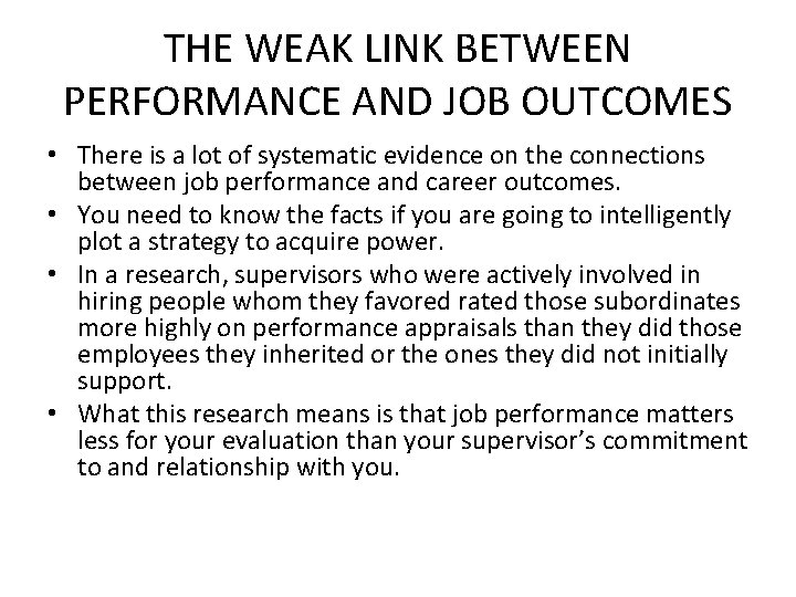 THE WEAK LINK BETWEEN PERFORMANCE AND JOB OUTCOMES • There is a lot of