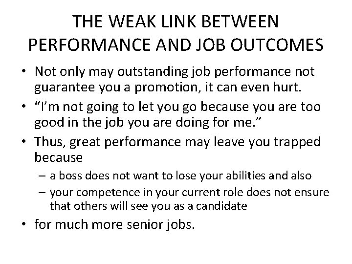 THE WEAK LINK BETWEEN PERFORMANCE AND JOB OUTCOMES • Not only may outstanding job