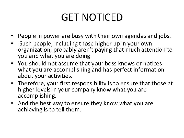 GET NOTICED • People in power are busy with their own agendas and jobs.