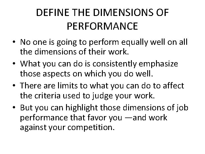 DEFINE THE DIMENSIONS OF PERFORMANCE • No one is going to perform equally well