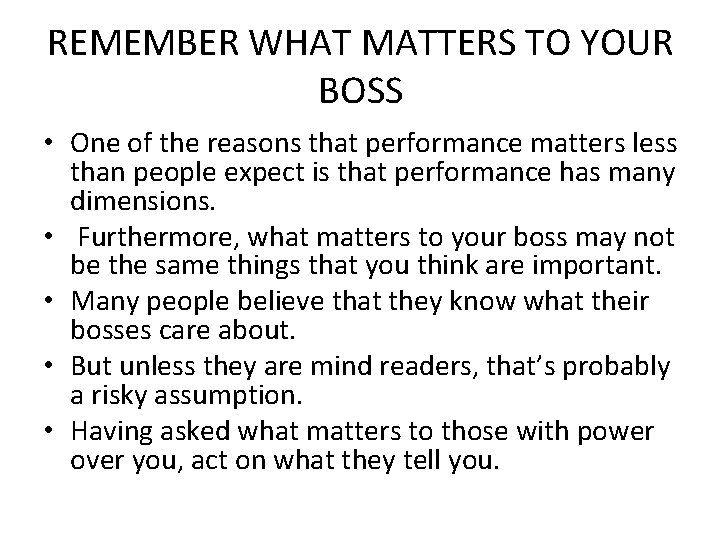 REMEMBER WHAT MATTERS TO YOUR BOSS • One of the reasons that performance matters