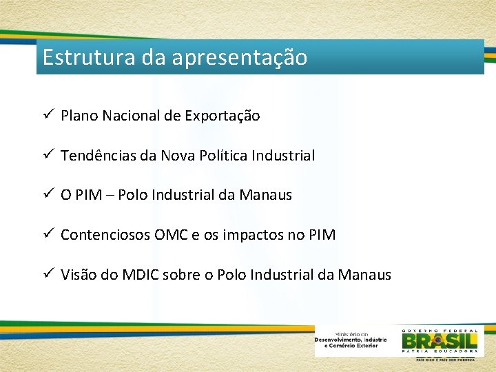 Estrutura da apresentação ü Plano Nacional de Exportação ü Tendências da Nova Política Industrial