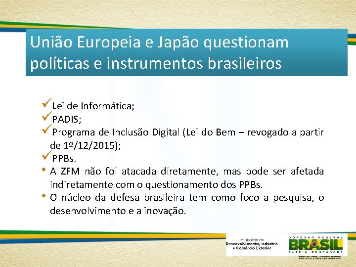 União Europeia e Japão questionam políticas e instrumentos brasileiros üLei de Informática; üPADIS; üPrograma