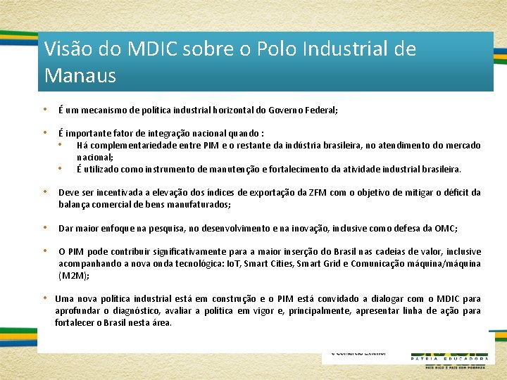 Visão do MDIC sobre o Polo Industrial de Manaus • É um mecanismo de