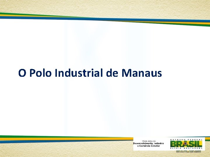 O Polo Industrial de Manaus 