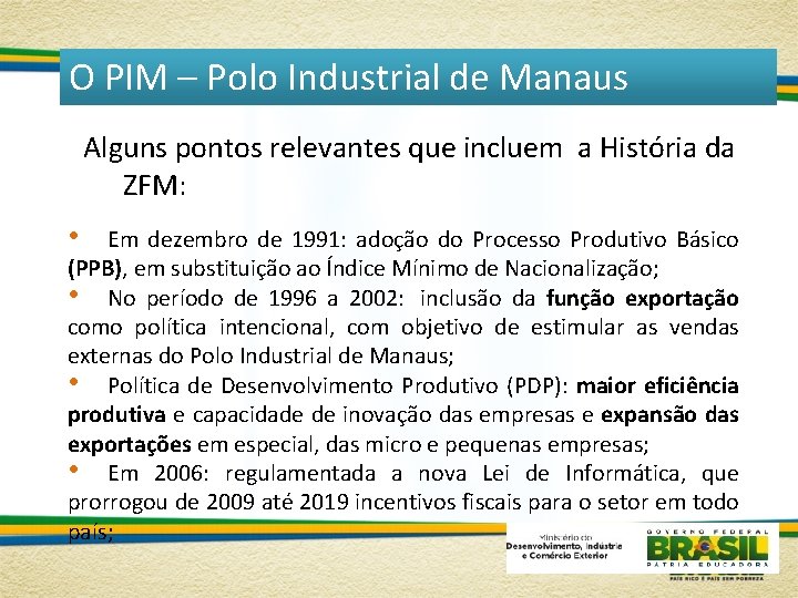 O PIM – Polo Industrial de Manaus Alguns pontos relevantes que incluem a História