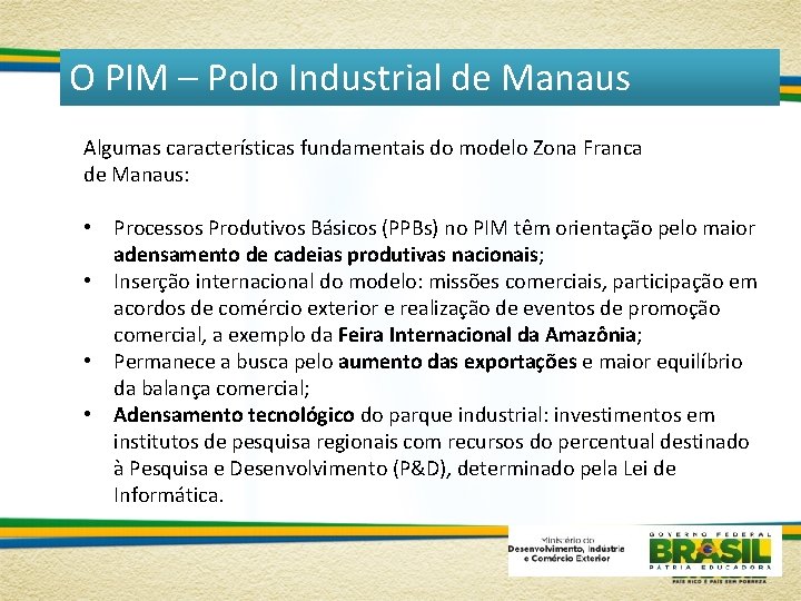O PIM – Polo Industrial de Manaus Algumas características fundamentais do modelo Zona Franca