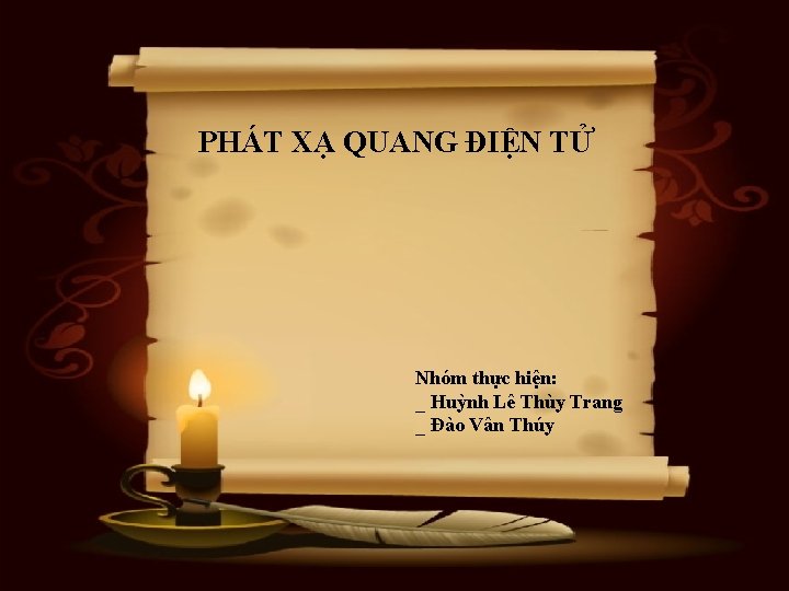 PHÁT XẠ QUANG ĐIỆN TỬ Nhóm thực hiện: _ Huỳnh Lê Thùy Trang _