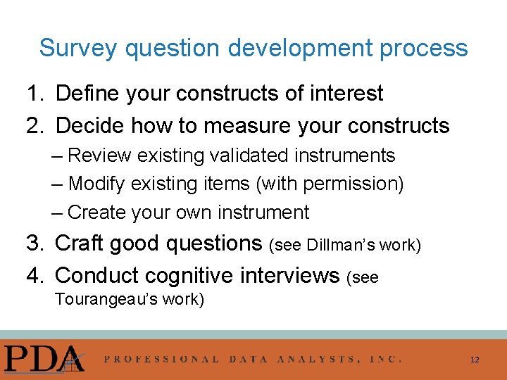 Survey question development process 1. Define your constructs of interest 2. Decide how to