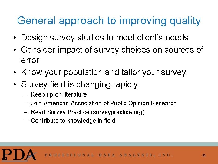 General approach to improving quality • Design survey studies to meet client’s needs •