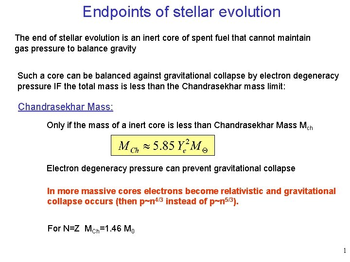Endpoints of stellar evolution The end of stellar evolution is an inert core of