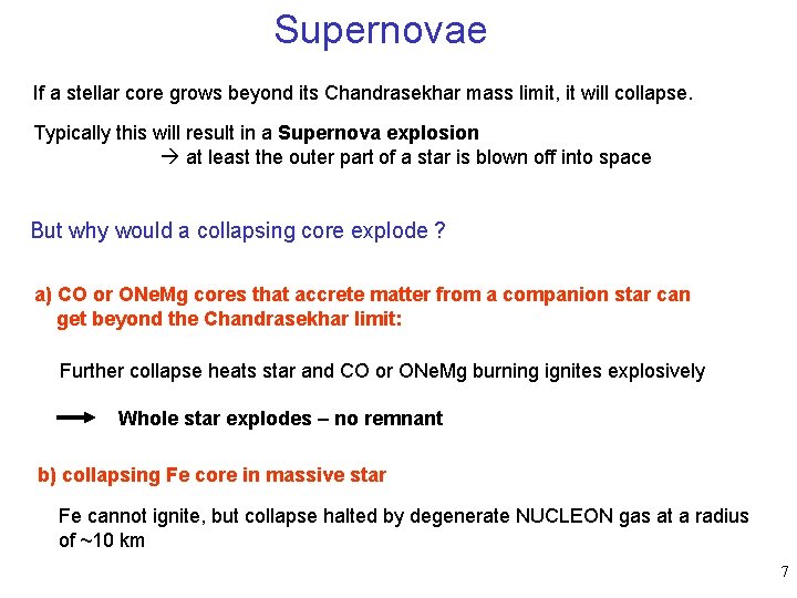 Supernovae If a stellar core grows beyond its Chandrasekhar mass limit, it will collapse.