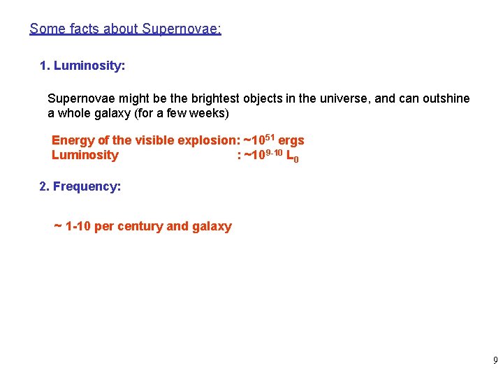 Some facts about Supernovae: 1. Luminosity: Supernovae might be the brightest objects in the