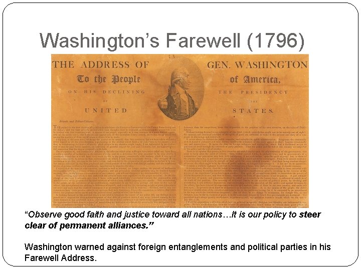 Washington’s Farewell (1796) “Observe good faith and justice toward all nations…It is our policy