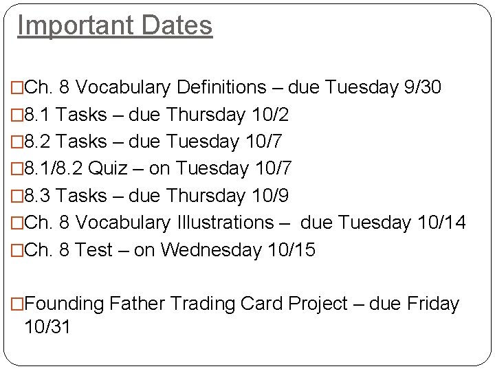 Important Dates �Ch. 8 Vocabulary Definitions – due Tuesday 9/30 � 8. 1 Tasks