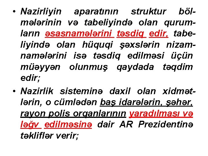  • Nazirliyin aparatının struktur bölmələrinin və tabeliyində olan qurumların əsasnamələrini təsdiq edir, tabeliyində