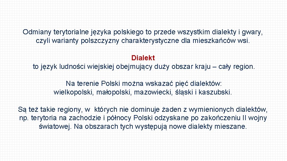 Odmiany terytorialne języka polskiego to przede wszystkim dialekty i gwary, czyli warianty polszczyzny charakterystyczne