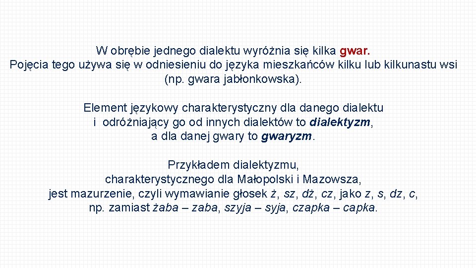 W obrębie jednego dialektu wyróżnia się kilka gwar. Pojęcia tego używa się w odniesieniu