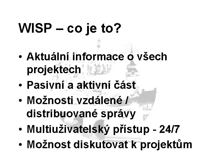 WISP – co je to? • Aktuální informace o všech projektech • Pasivní a