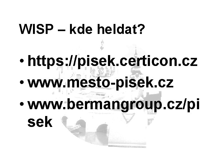 WISP – kde heldat? • https: //pisek. certicon. cz • www. mesto-pisek. cz •