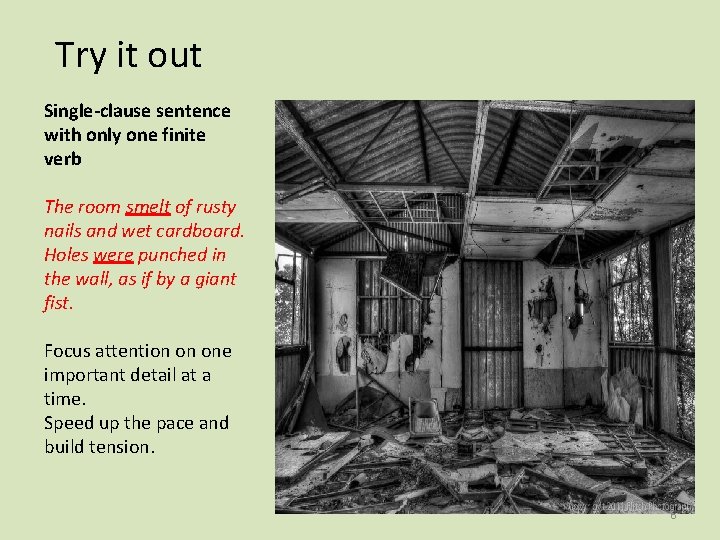 Try it out Single-clause sentence with only one finite verb The room smelt of