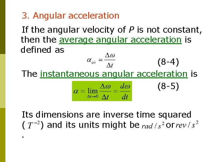 3. Angular acceleration If the angular velocity of P is not constant, then the