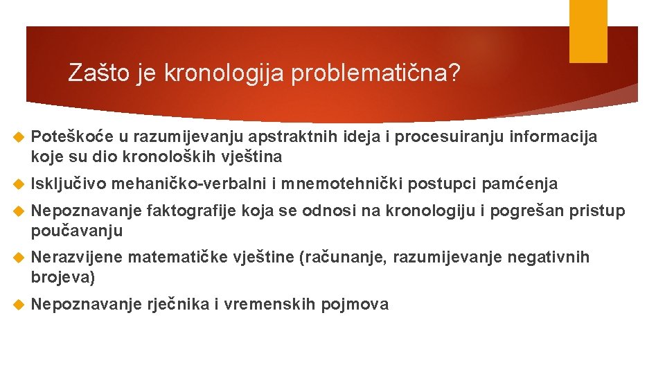 Zašto je kronologija problematična? Poteškoće u razumijevanju apstraktnih ideja i procesuiranju informacija koje su