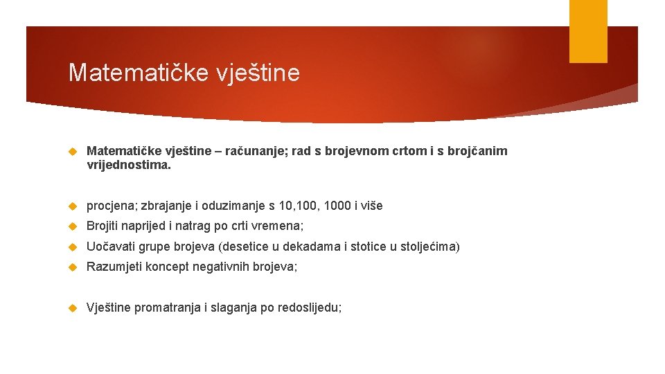 Matematičke vještine – računanje; rad s brojevnom crtom i s brojčanim vrijednostima. procjena; zbrajanje