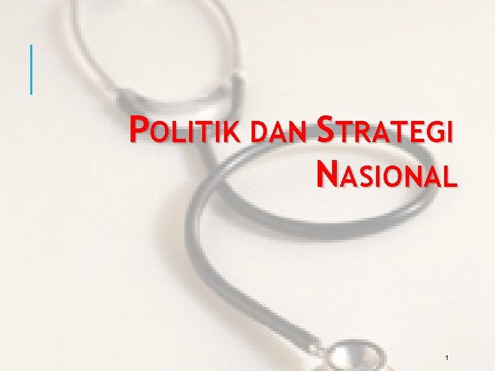 POLITIK DAN STRATEGI NASIONAL 1 